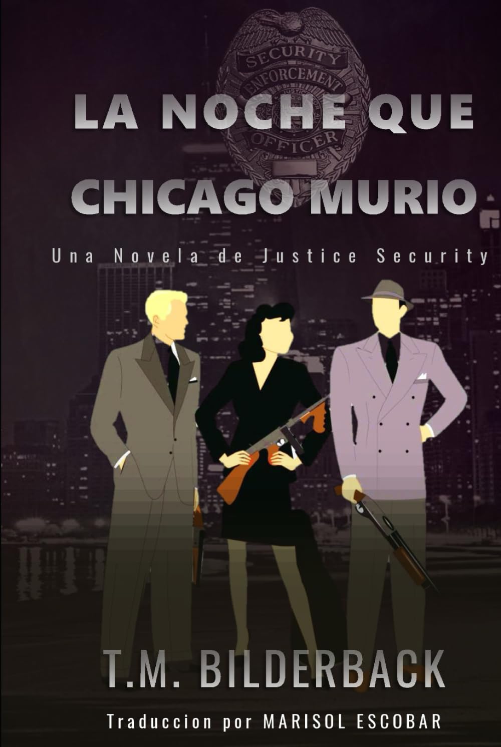 La Noche Que Chicago Murió - Una Novela de Justice Security