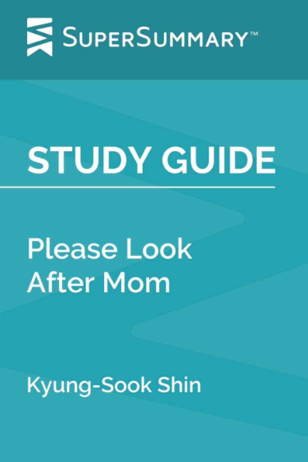 Independently published Study Guide: Please Look After Mom by Kyung-Sook Shin (SuperSummary)