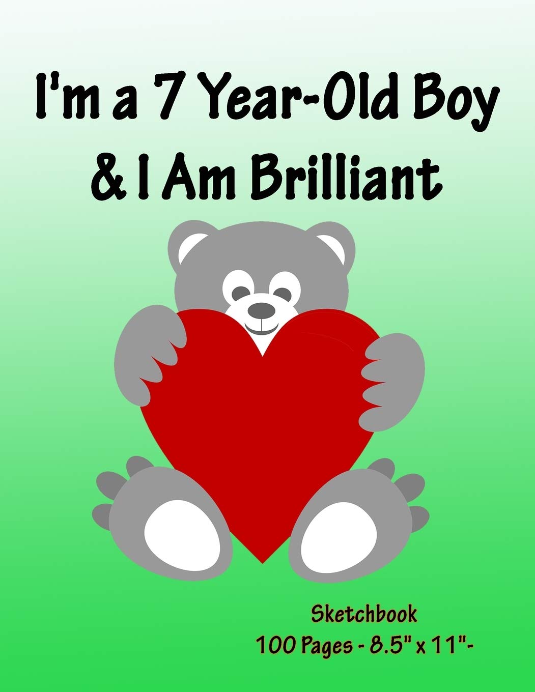 I'm a 7 Year-Old Boy & I Am Brilliant: Sketchbook : Sketch Book for drawing and sketching - Valentine's day and Birthday Drawing Book for ... Drawing Paper - | 8.5” x 11”, 100 pages |