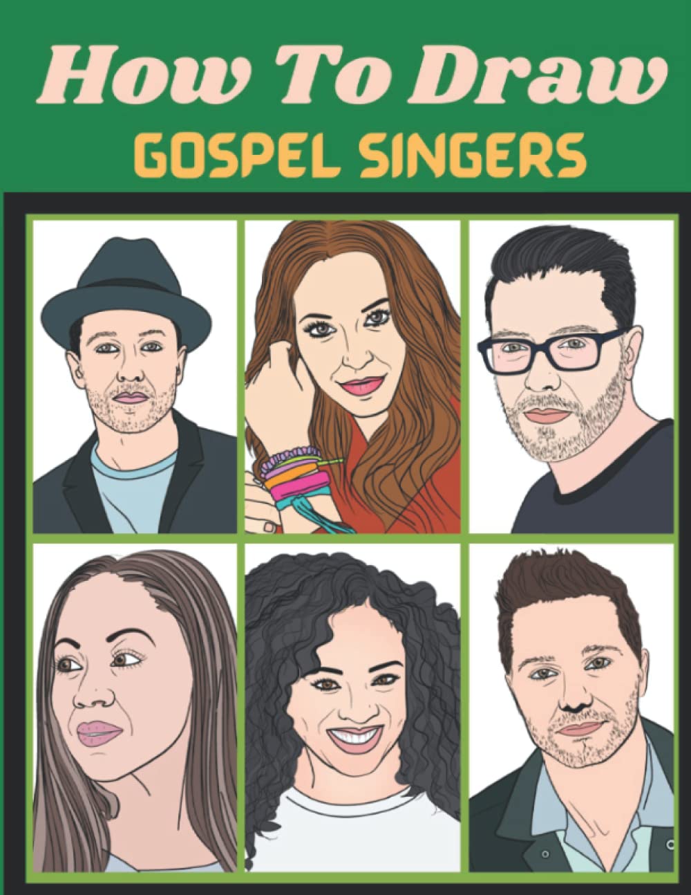 How to Draw Gospel Singers: The Step-by-step Way To Draw Famous Gospel Singer