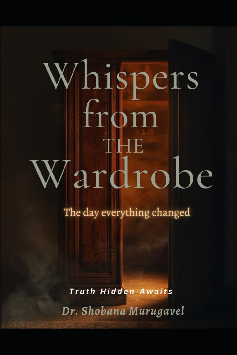 Whispers From The Wardrobe; The Day Everything Changed: Truth Hidden Awaits