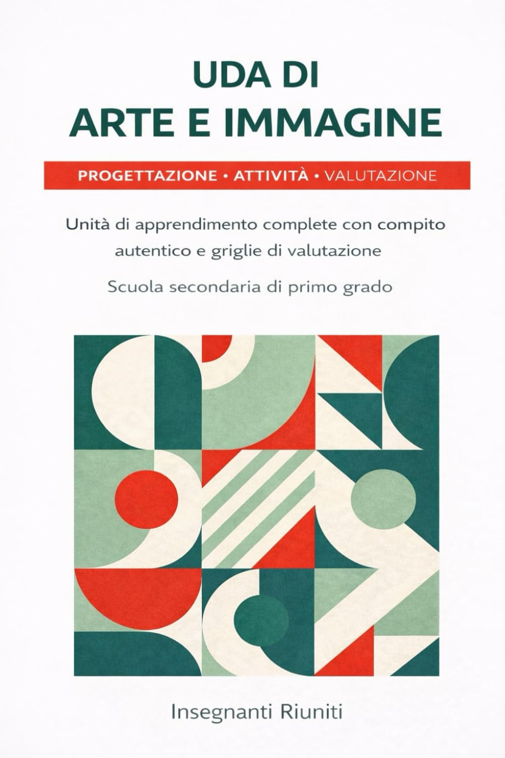 Uda di arte e immagine: Progettazione attività e valutazione: Con compito autentico e griglie di valutazione per la scuola secondaria di primo grado ... - Progettazione Didattica Operativa)