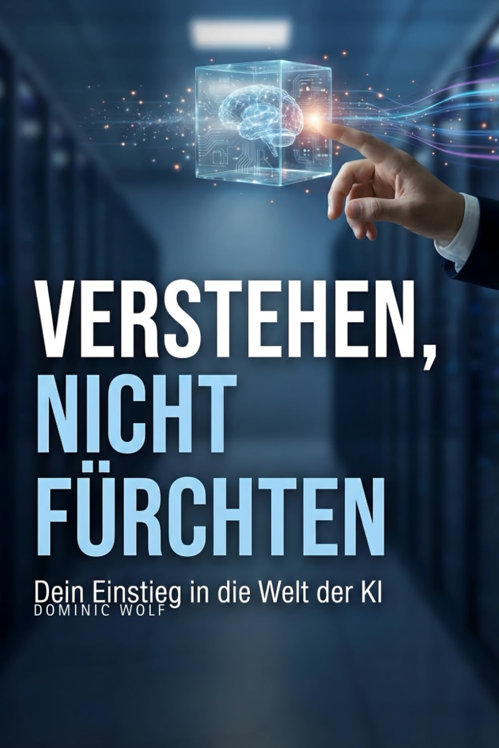 Verstehen, nicht fürchten: Dein Einstieg in die Welt der KI