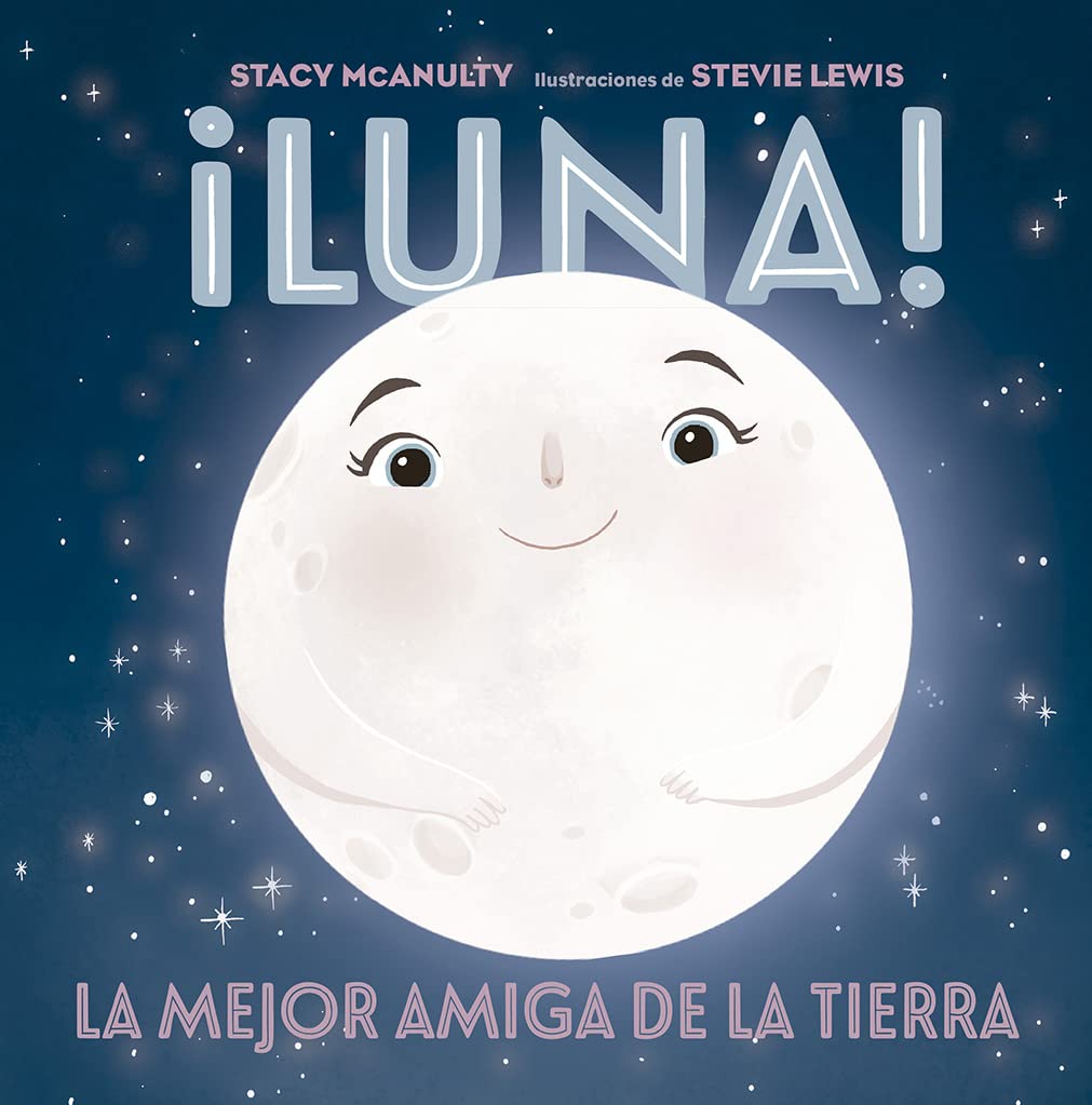 !Luna!: La mejor amiga de la tierra (Spanish Edition)