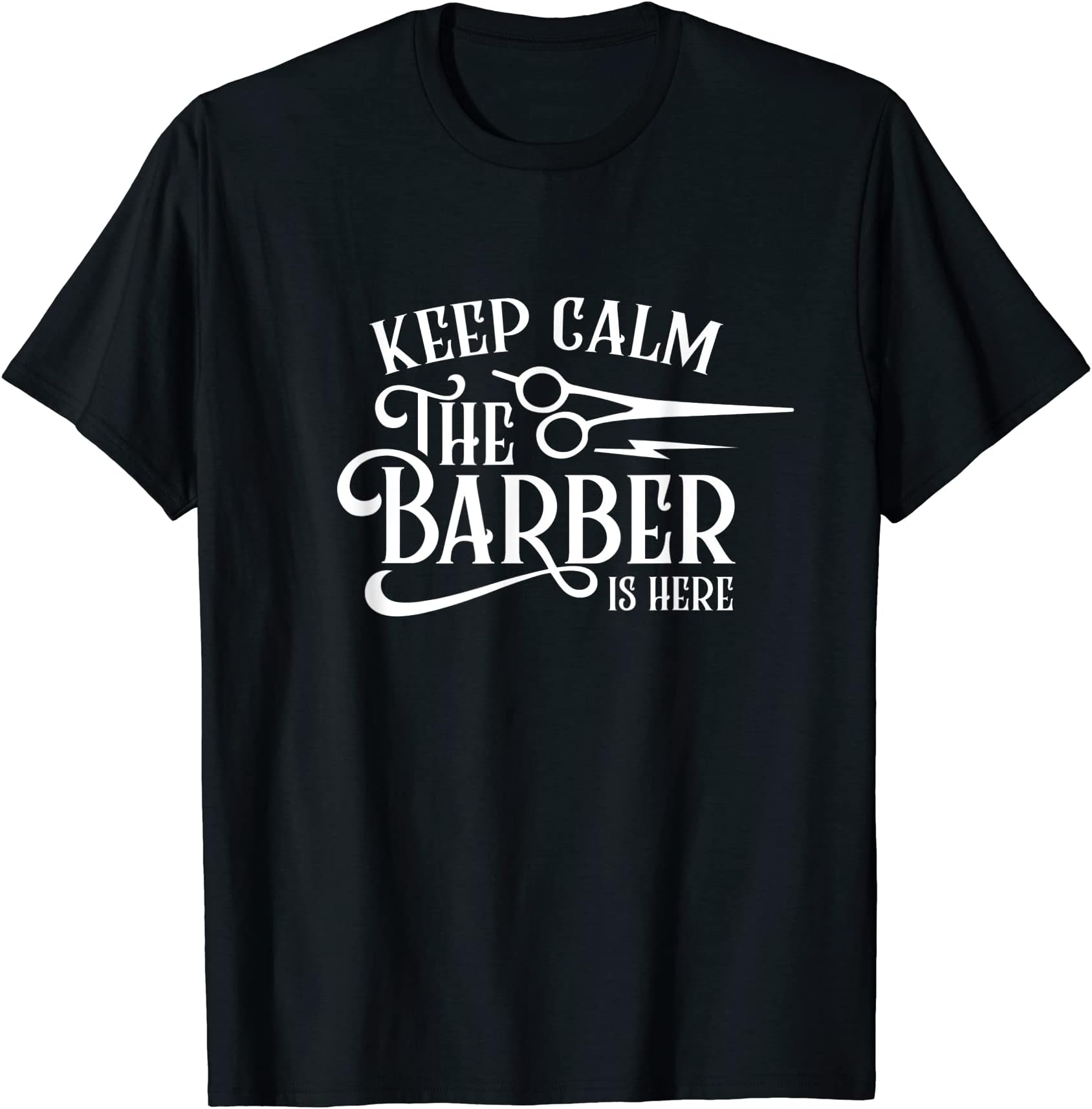 Hairstylist Saying Barber Shop JobKeep Calm The Barber Is Here Barbershop Barbers Mens T-Shirt