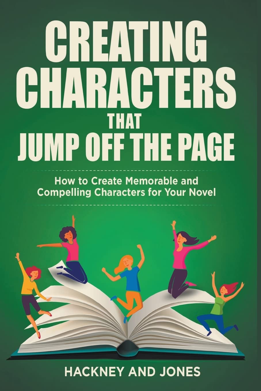 Creating Characters That Jump Off The Page - How To Create Memorable And Compelling Characters For Your Novel (How to Write a Winning Fiction Book Outline)