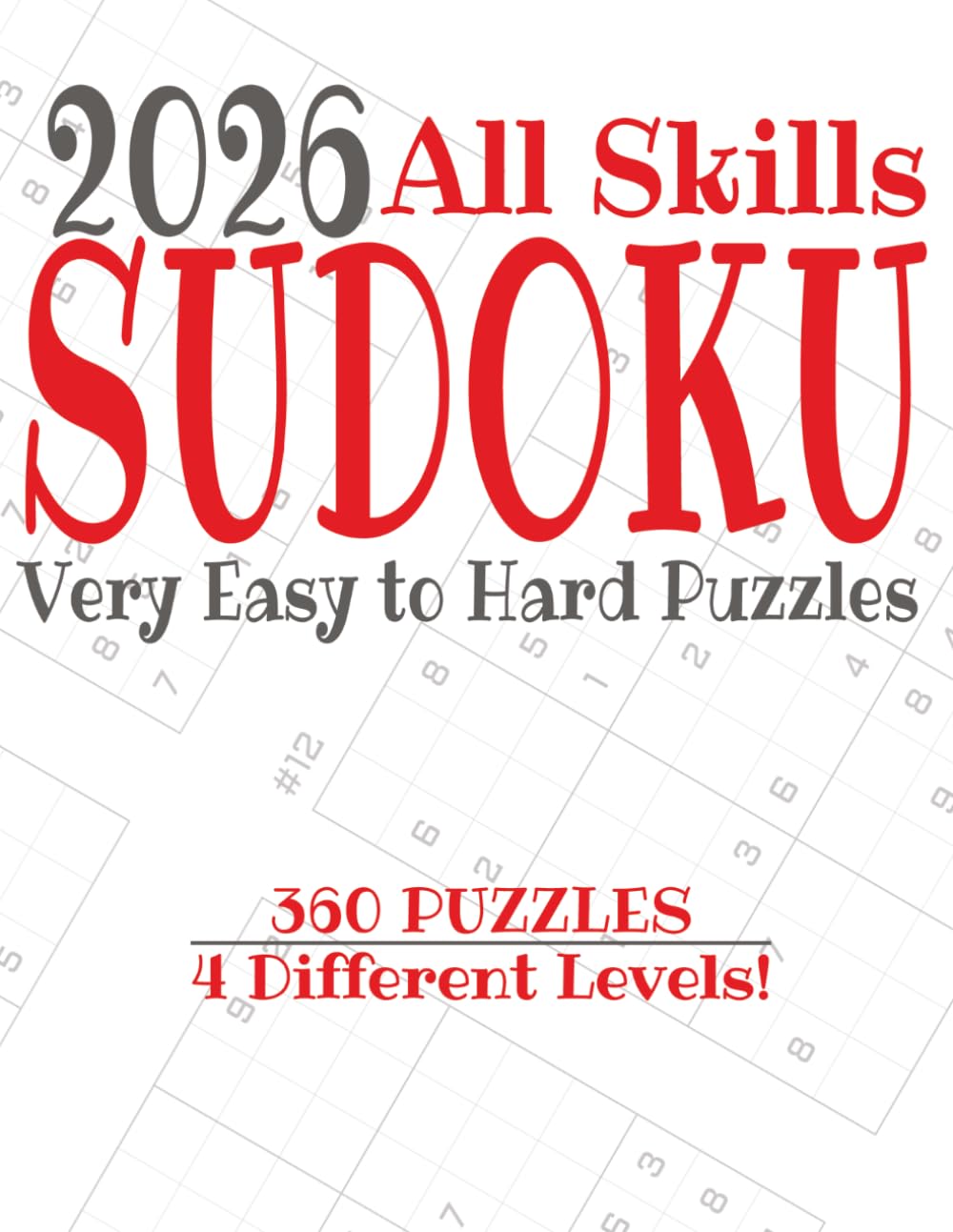 2026 Sudoku All Skills Puzzler: 360 Puzzles, 4 Different Skill Levels! (Sudoku Newbie to Expert Series)