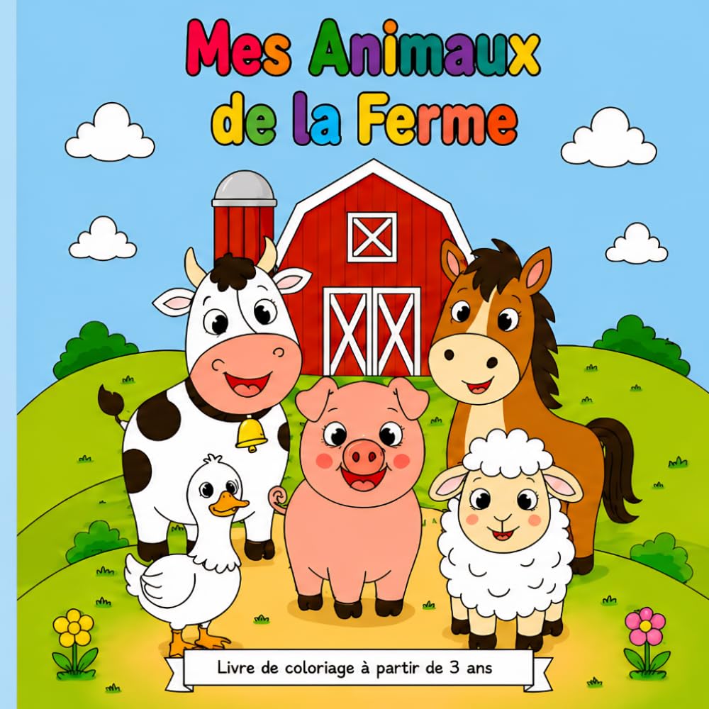 MES ANIMAUX DE LA FERME: LIVRE DE COLORIAGE POUR PETITS ET GRANDS (MY ANIMALS)