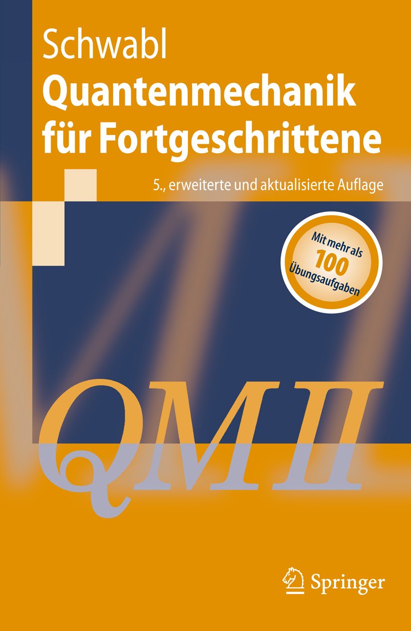 Quantenmechanik für Fortgeschrittene (QM II) (Springer-Lehrbuch)