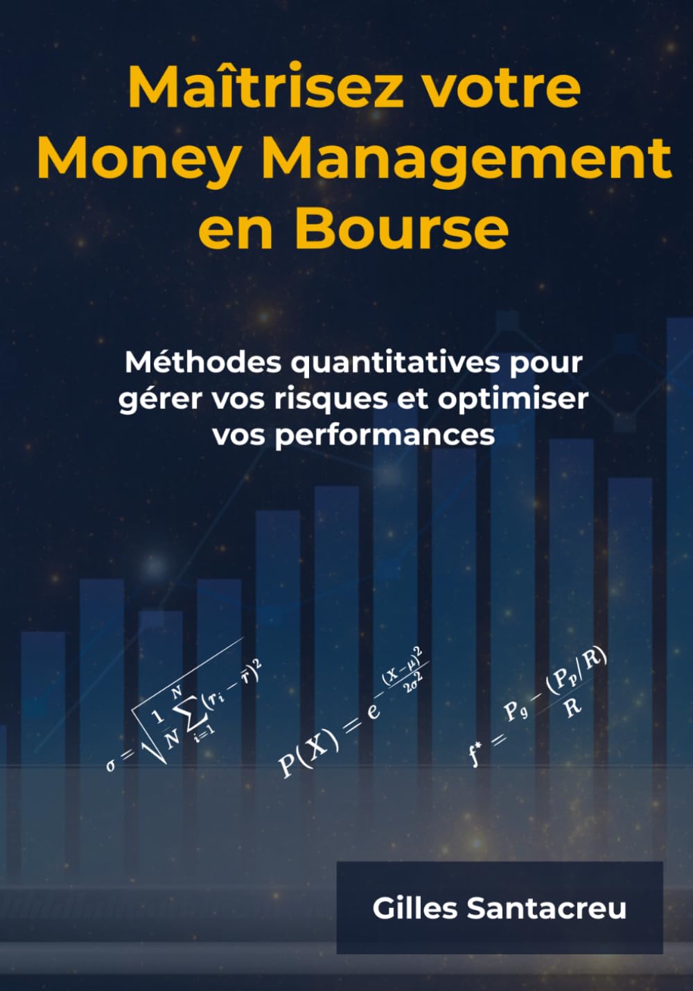 Maîtrisez votre Money Management en Bourse: Méthodes quantitatives pour gérer vos risques et optimiser vos performances