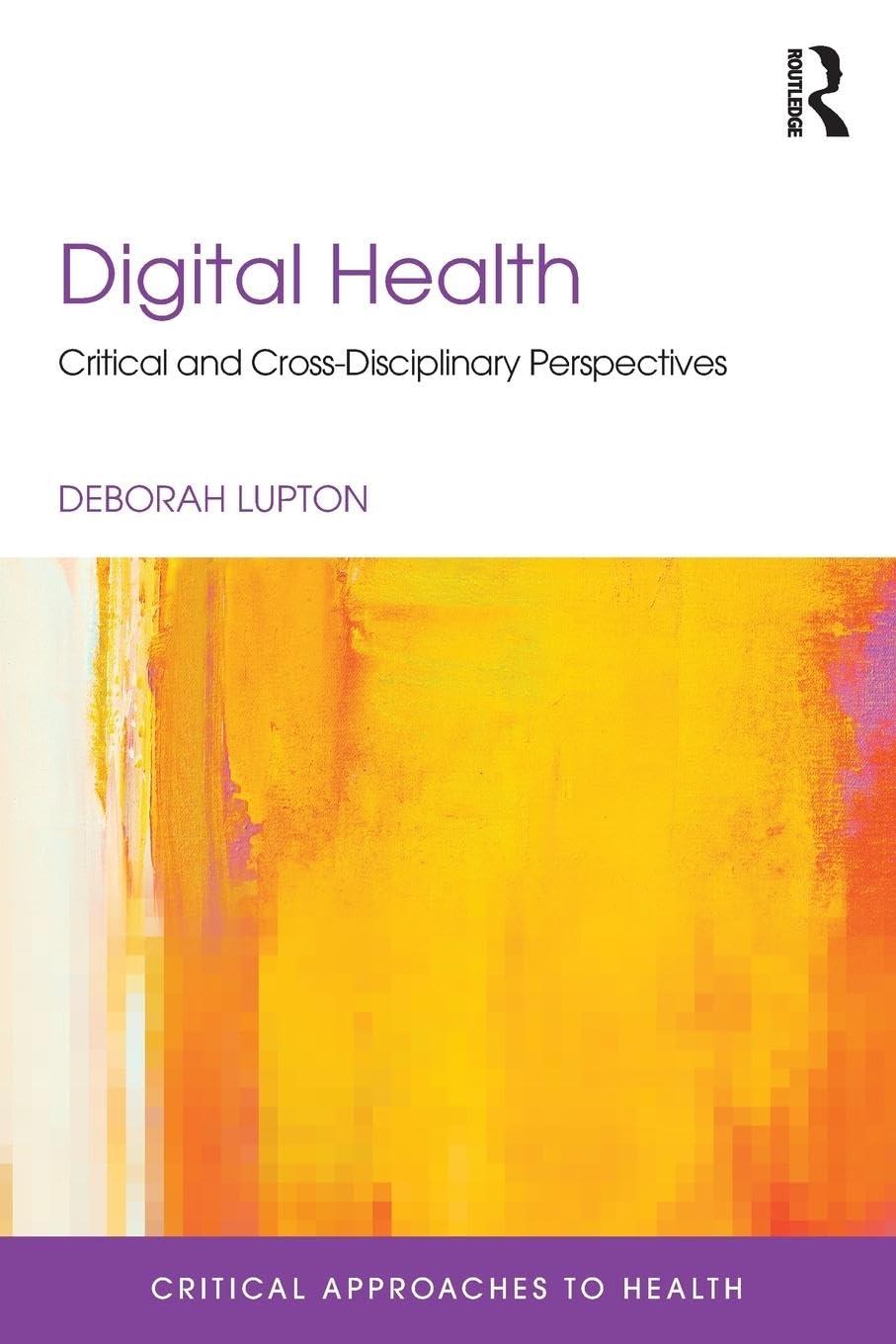 Digital Health (Critical Approaches to Health)