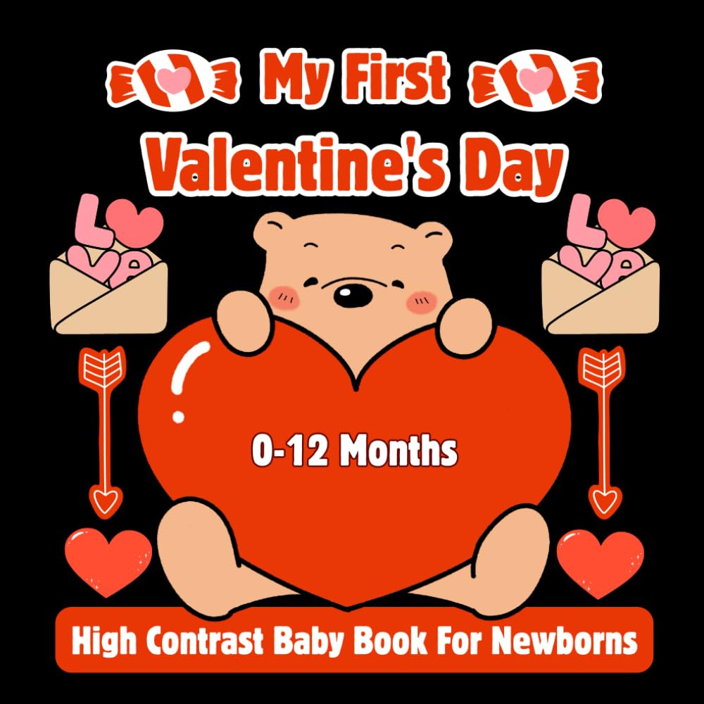 My First Valentine's High Contrast Baby Book For Newborns | 0-12 months: Black and White Valentine-Themed Images to Develop Baby’s Eyesight from Birth