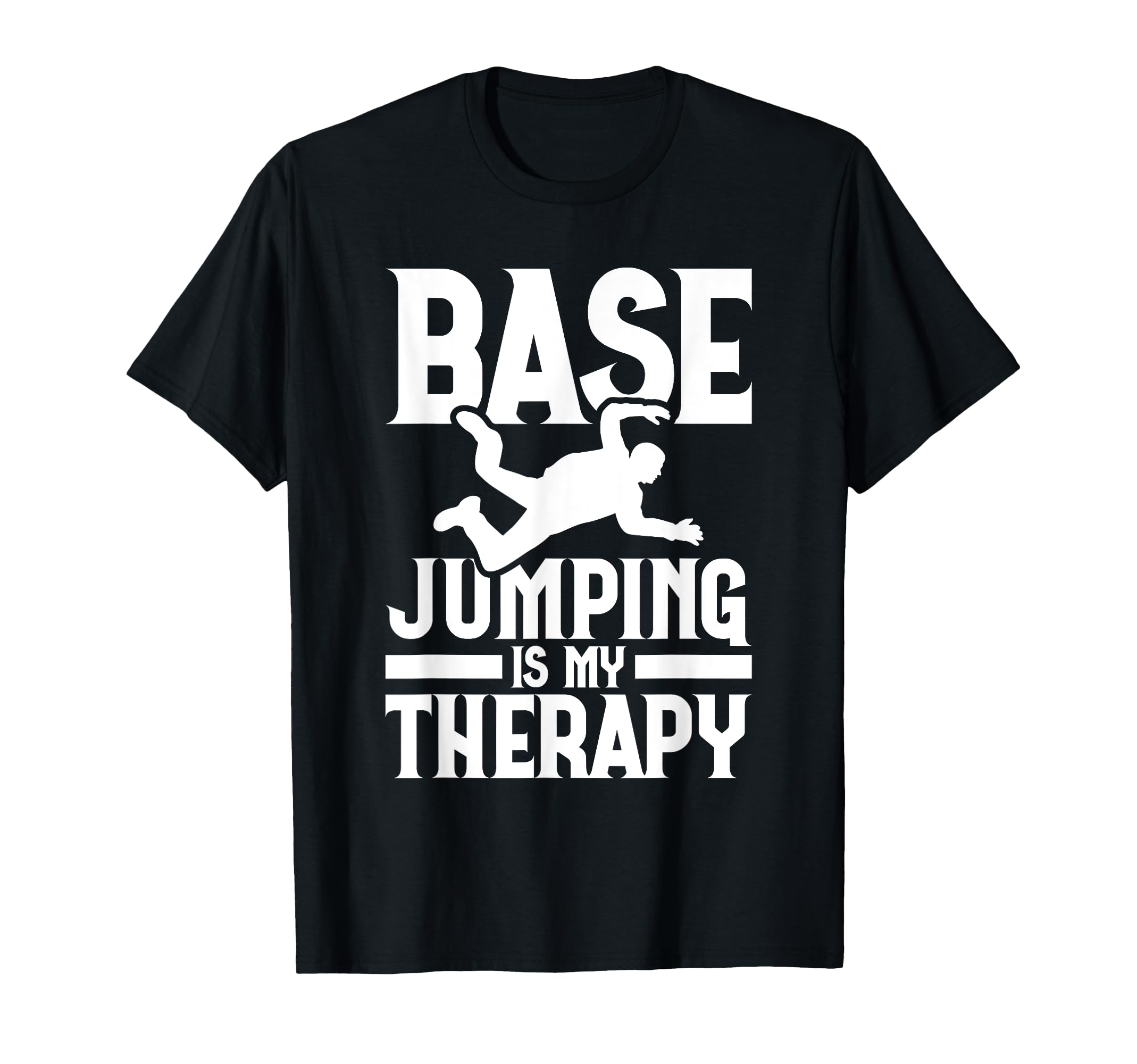 Base Jumping Is My Therapy Parachuting Base Jumper T-Shirt