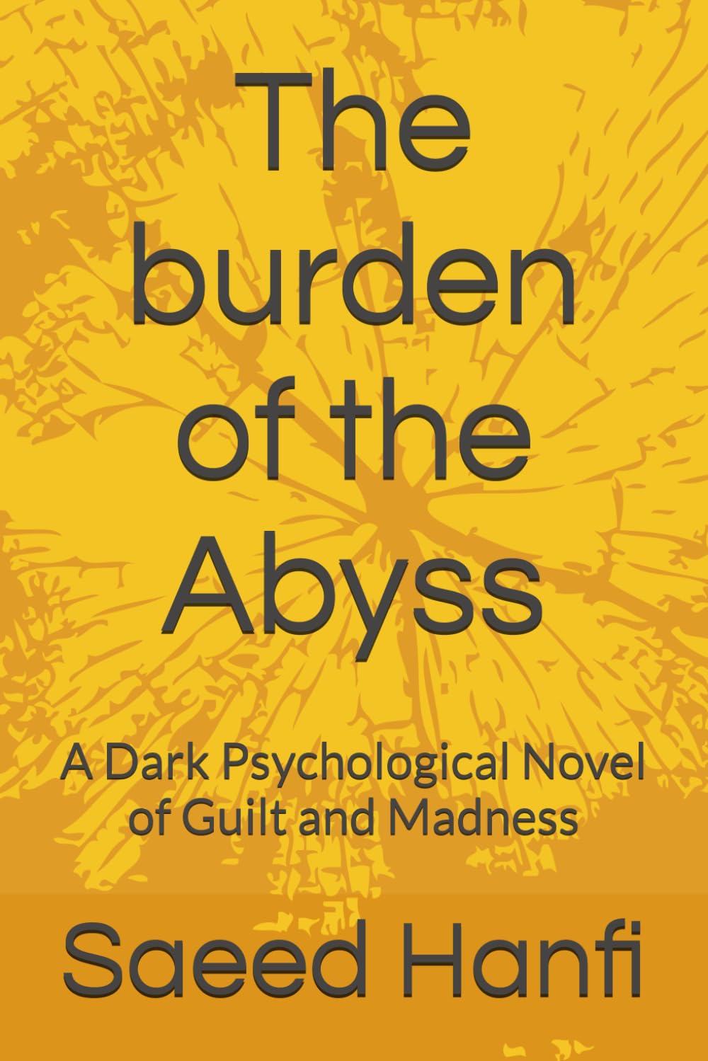 The burden of the Abyss: A Dark Psychological Novel of Guilt and Madness