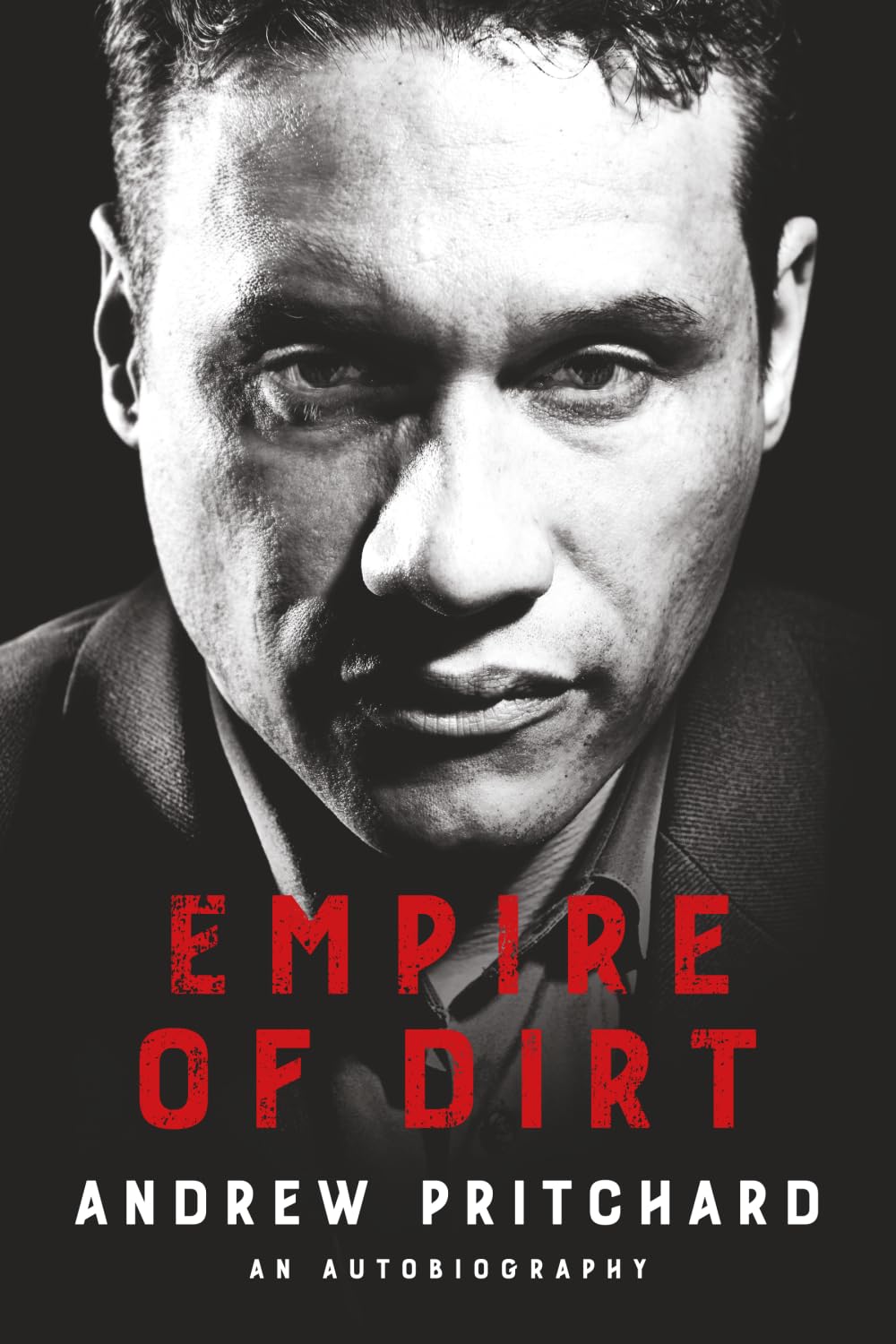 Empire of Dirt: From Raves to Riches: A Story of Identity, Crime, Corruption, and Redemption