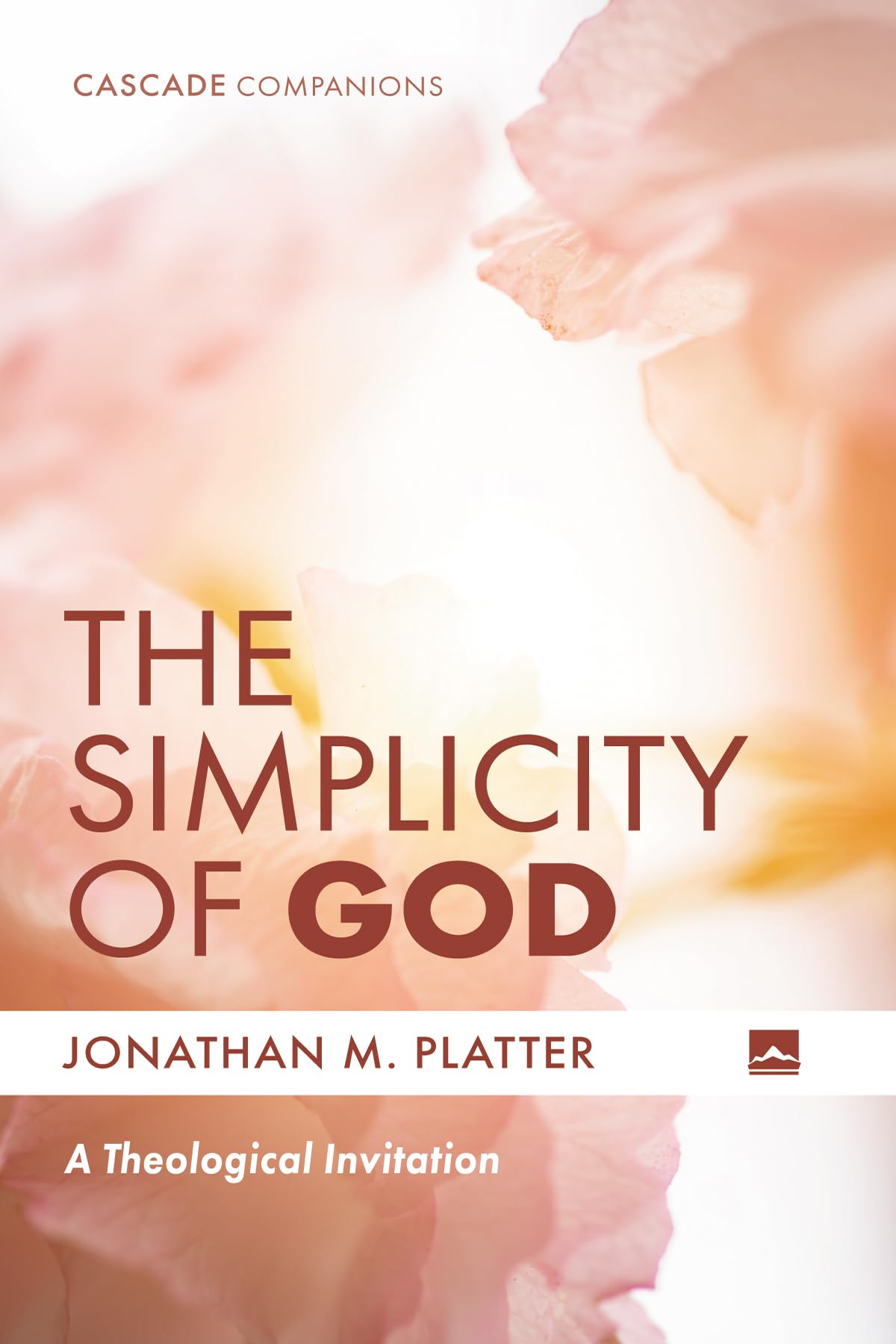 The Simplicity of God: A Theological Invitation (Cascade Companions)