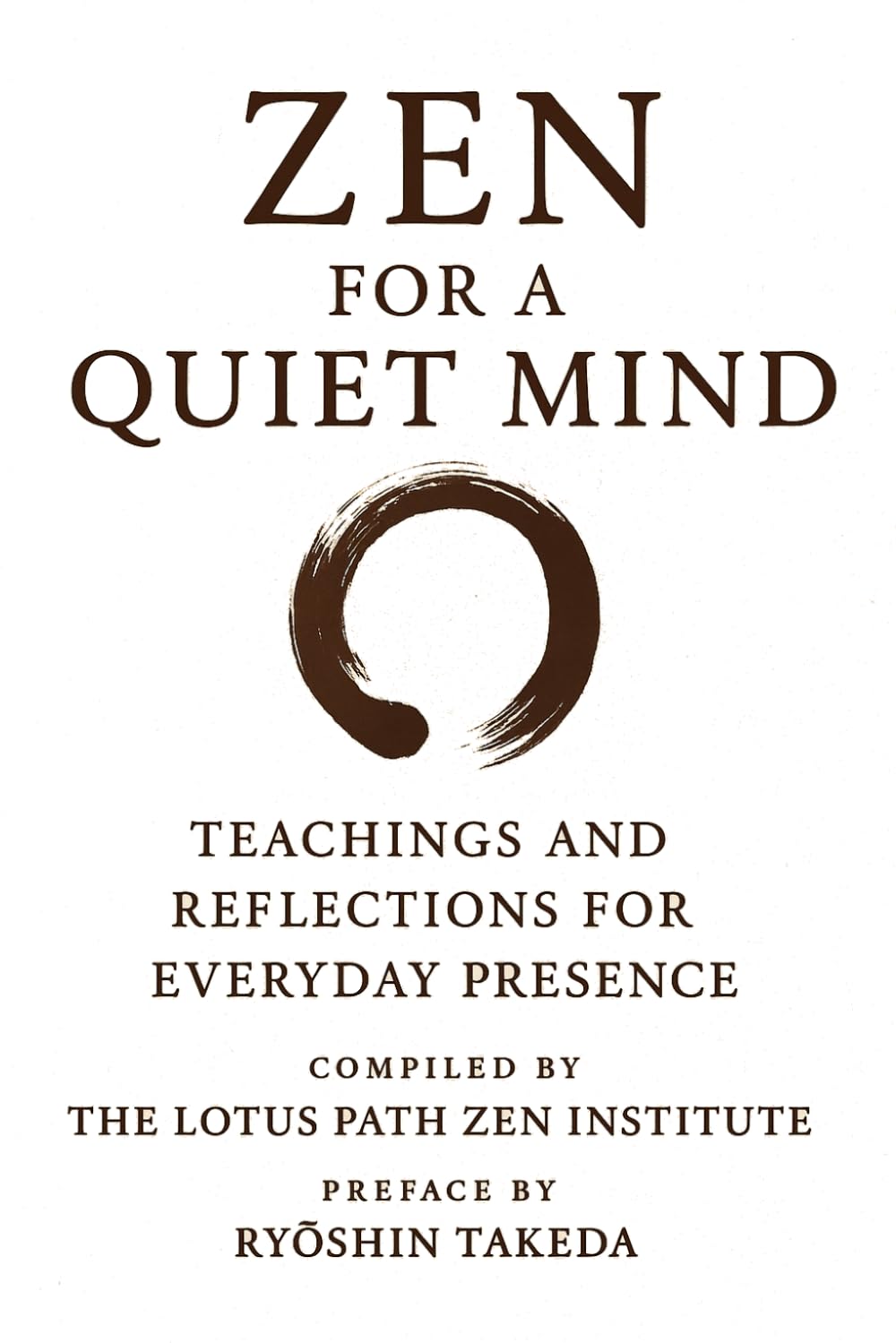 ZEN FOR A QUIET MIND: Teachings and Reflections for Everyday Presence