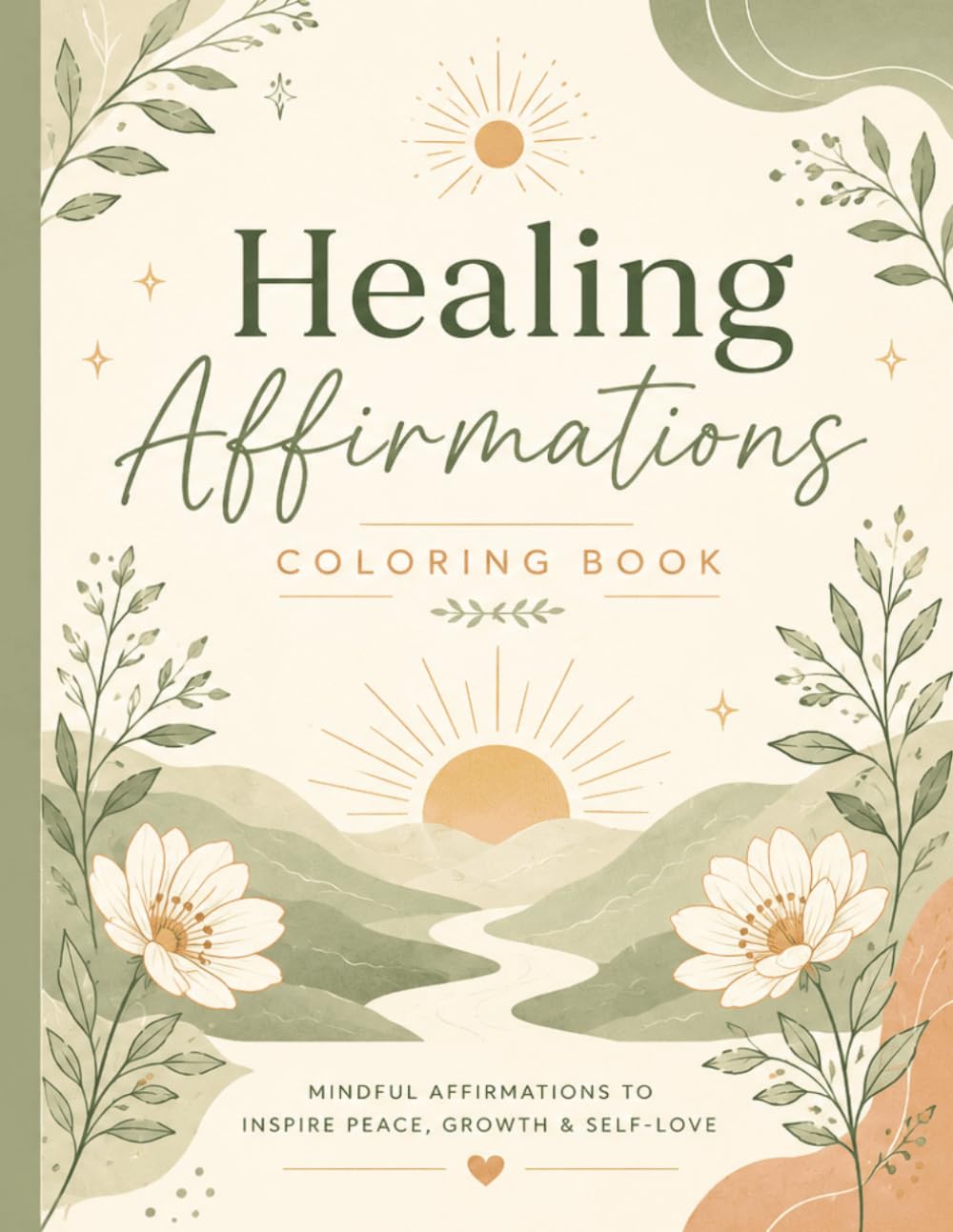 Healing Affirmations Coloring Book: 50+ Mindful Quotes to Inspire Peace, Confidence & Inner Growth