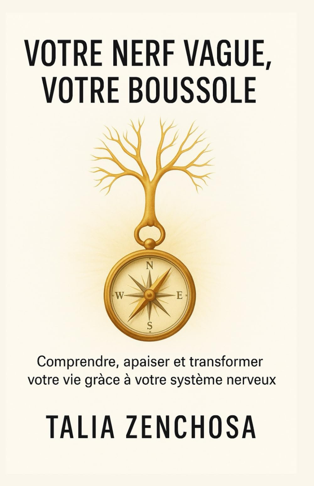 VOTRE NERF VAGUE, VOTRE BOUSSOLE: COMPRENDRE, APAISER ET TRANSFORMER VOTRE VIE GRÂCE À VOTRE SYSTÈME NERVEUX