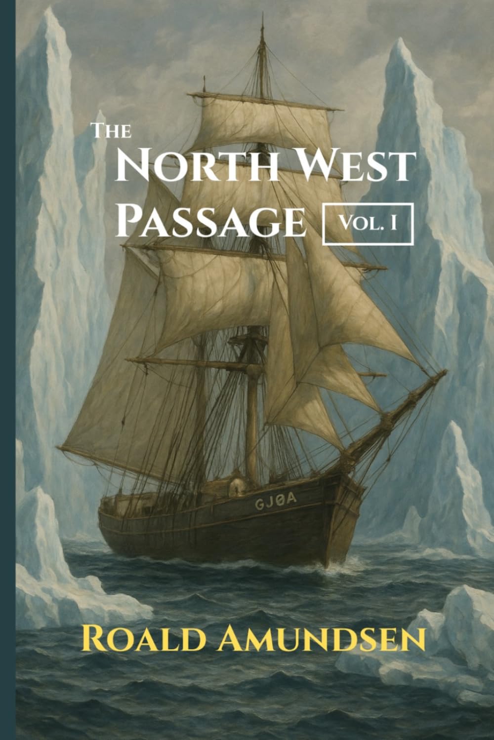 The North West Passage: Vol. I