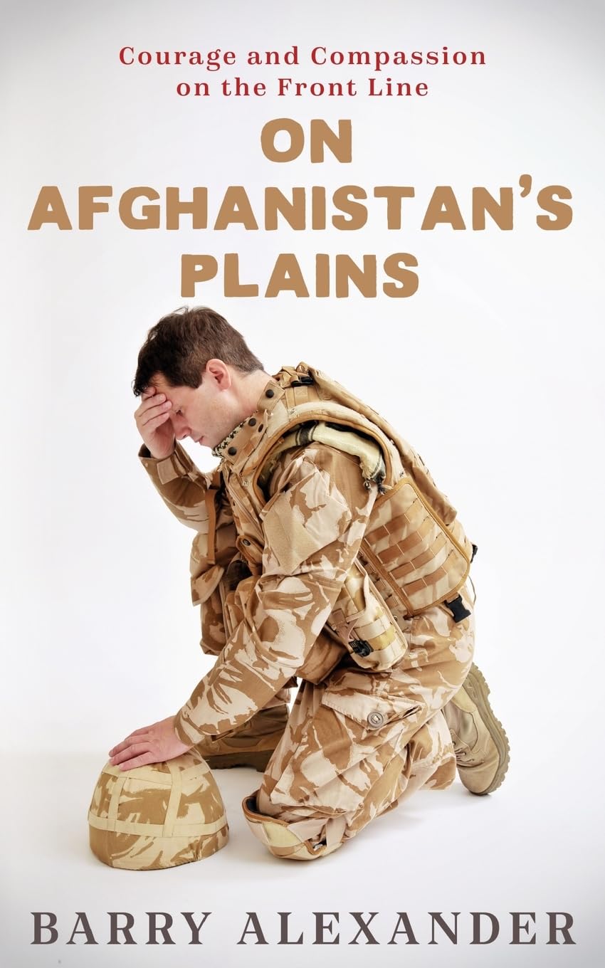 On Afghanistan's Plains: Courage and Compassion on the Front Line