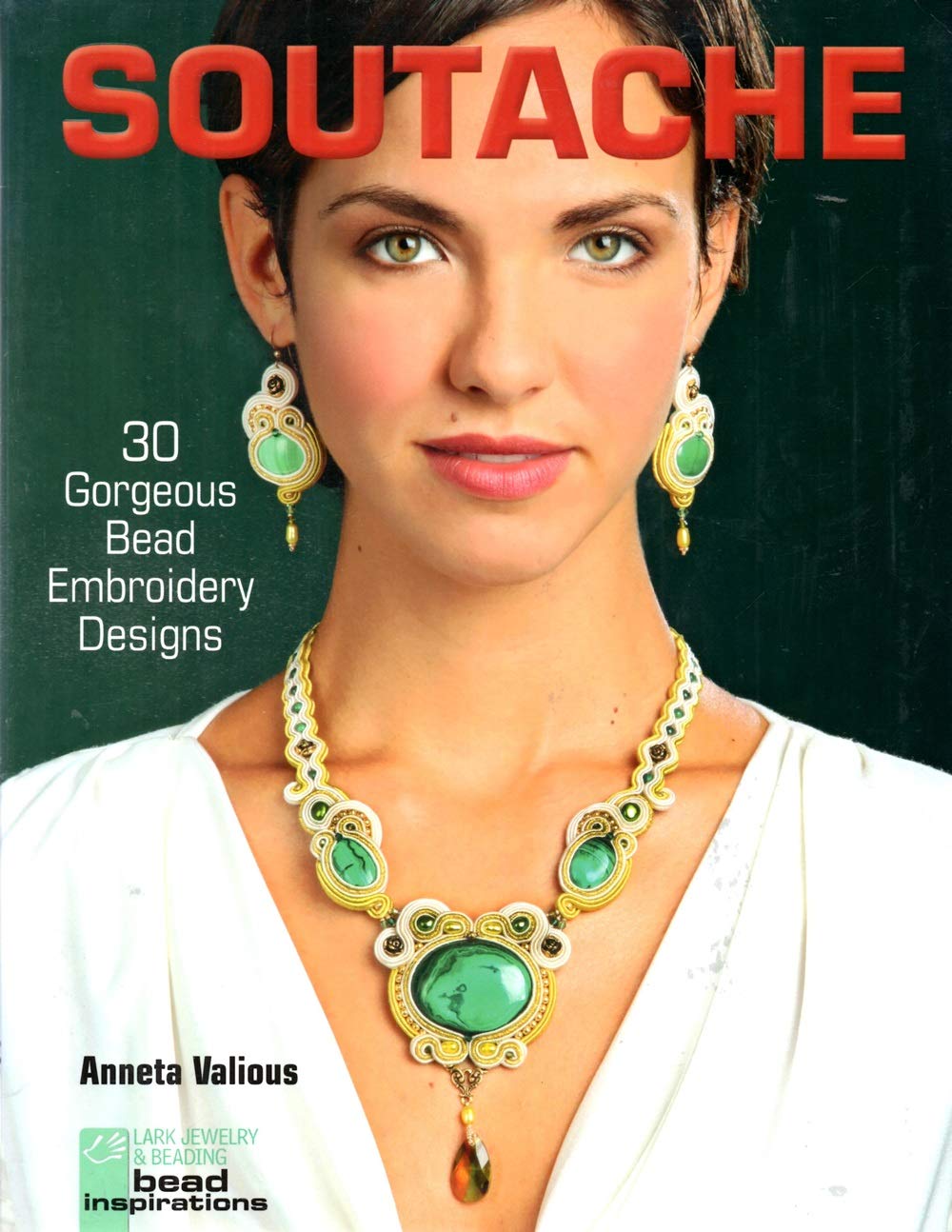 Soutache: 30 Gorgeous Bead Embroidery Designs (Lark Jewelry & Beading Bead Inspirations)