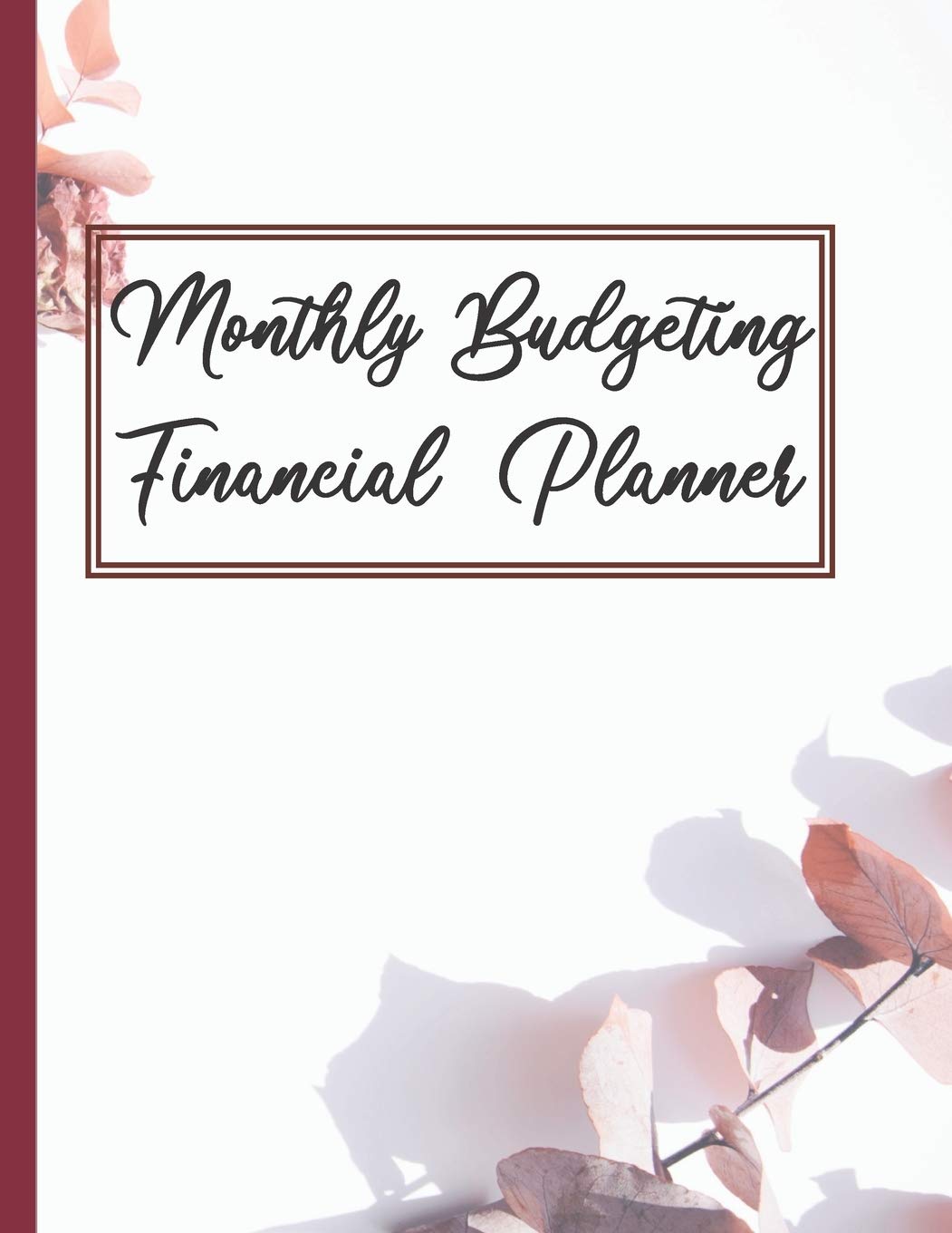 Monthly Budgeting Financial Planner: Organize Your 2020-2021 Budget And Financial Life