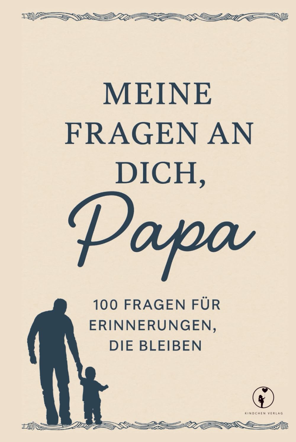 Meine Fragen an Dich, Papa: 100 Fragen für Erinnerungen die bleiben.
