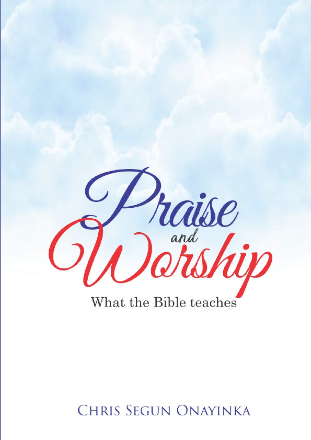 Praise and Worship: (What the Bible teaches)