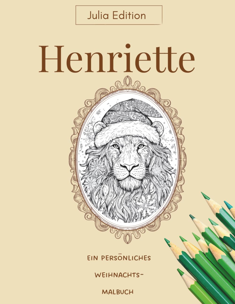 HENRIETTE - Malbuch Weihnachten Tierische Motive und festliche Buchstaben zum Ausmalen für kreative Kinder ab 8 Jahren: 30 fröhliche Weihnachtsmotive ... (Julia Edition – Personalisierte Malbücher)
