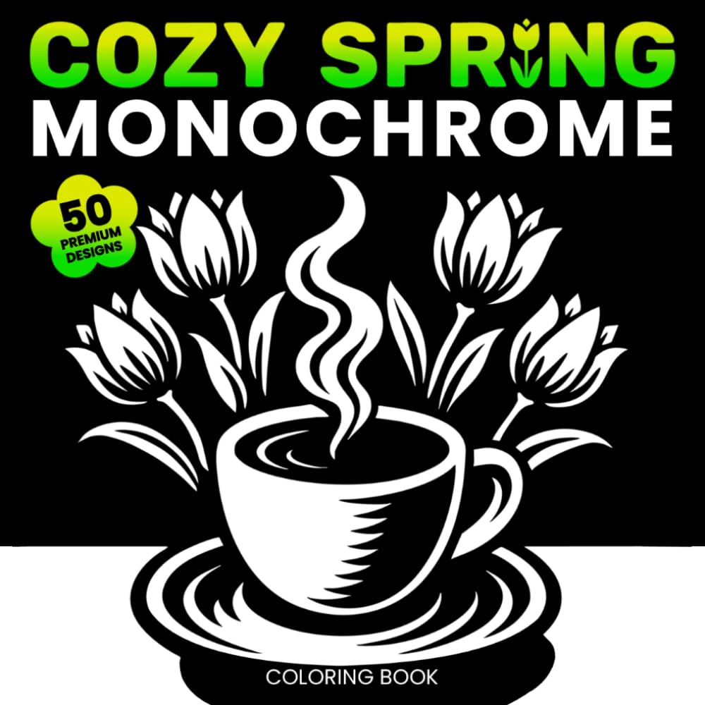 Cozy Spring Monochrome Coloring Book: A One Color Coloring Book for Adults with 50 Relaxing Spring Scenes and Cozy Moments to Calm Anxiety and Restore Your Inner Peace (One-Color Wonders)