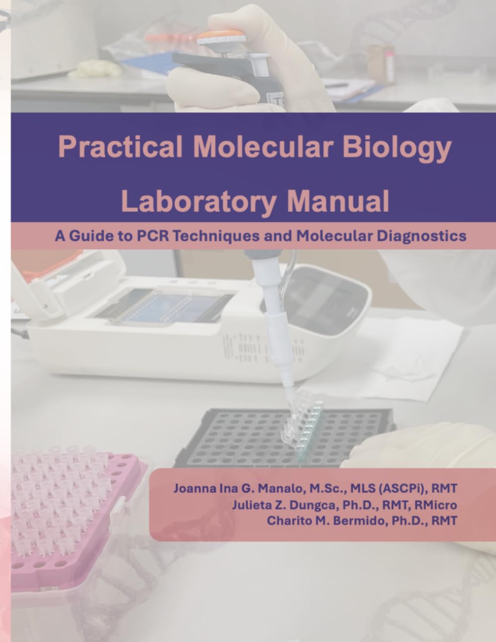 Practical Molecular Biology Laboratory Manual: A Guide to PCR Techniques and Molecular Diagnostics