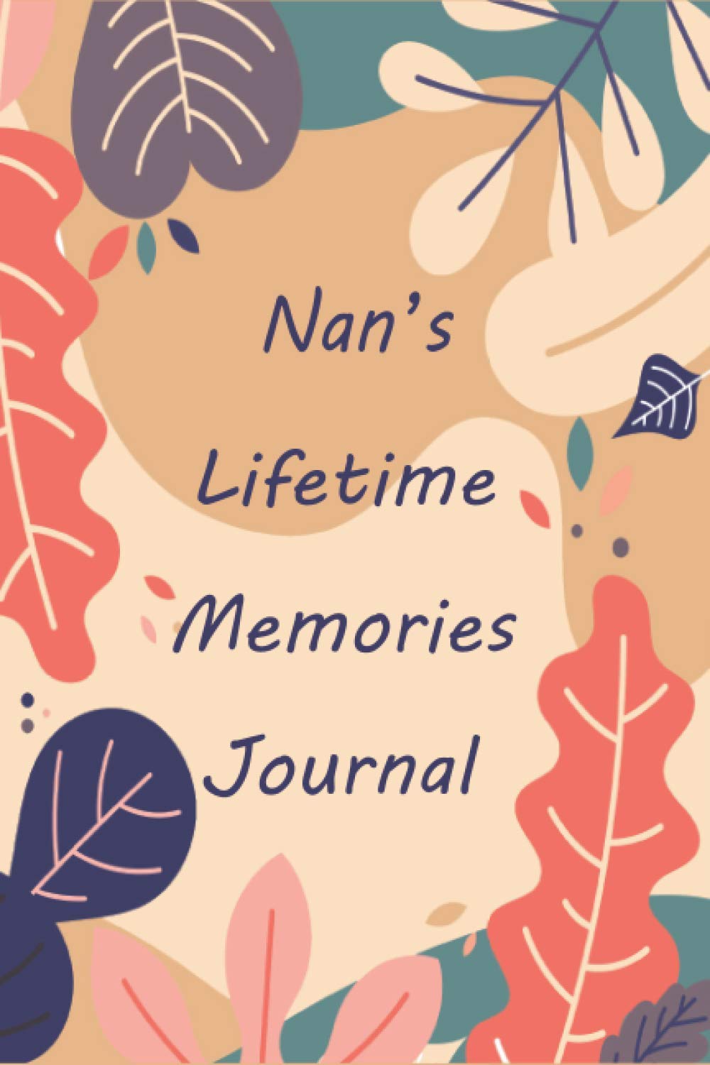 Nan's Lifetime Memories Journal: Memory Book Capturing Your Nan's Own Amazing Stories ( keepsakes For My Child )