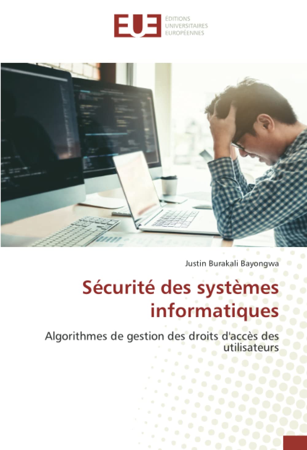 Sécurité des systèmes informatiques: Algorithmes de gestion des droits d'accès des utilisateurs (French Edition)