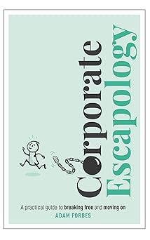 Corporate Escapology: A practical guide to breaking free and moving on-Wow! eBook