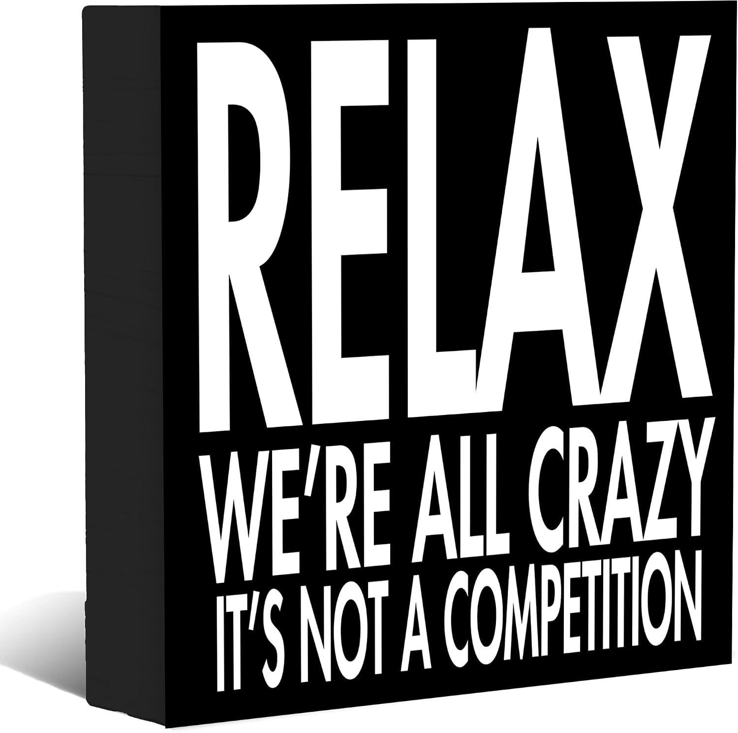 Relax We're All Crazy It's Not Competition Wooden Box Sign for Home Living Room Bedroom Office, Inspirational Gifts for Women Friend, 5x5 Inch (Black)