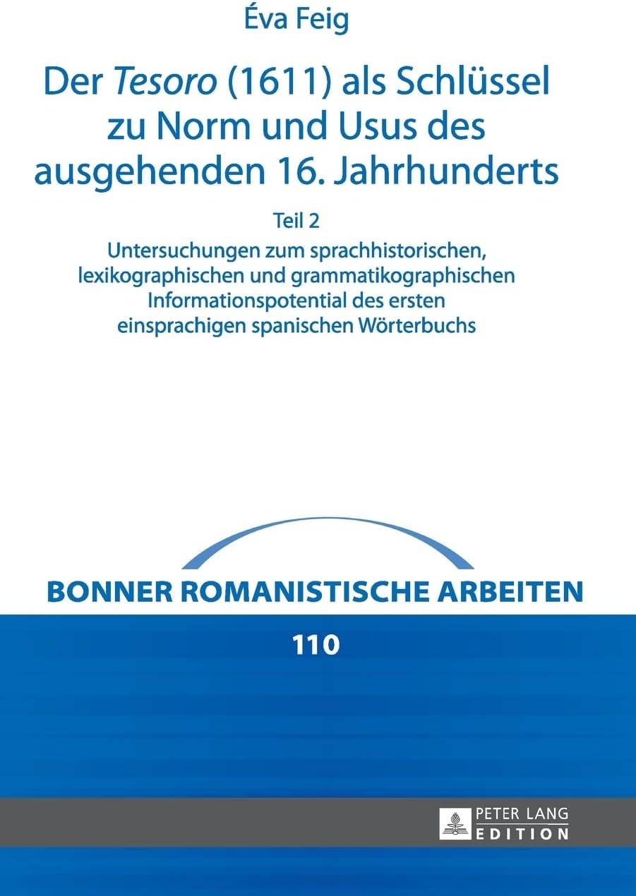 Bonner romanistische Arbeiten: Untersuchungen zum sprachhistorischen, lexikographischen und grammatikographischen Informationspotential des ersten einsprachigen spanischen Woerterbuchs- Teil 1 und 2