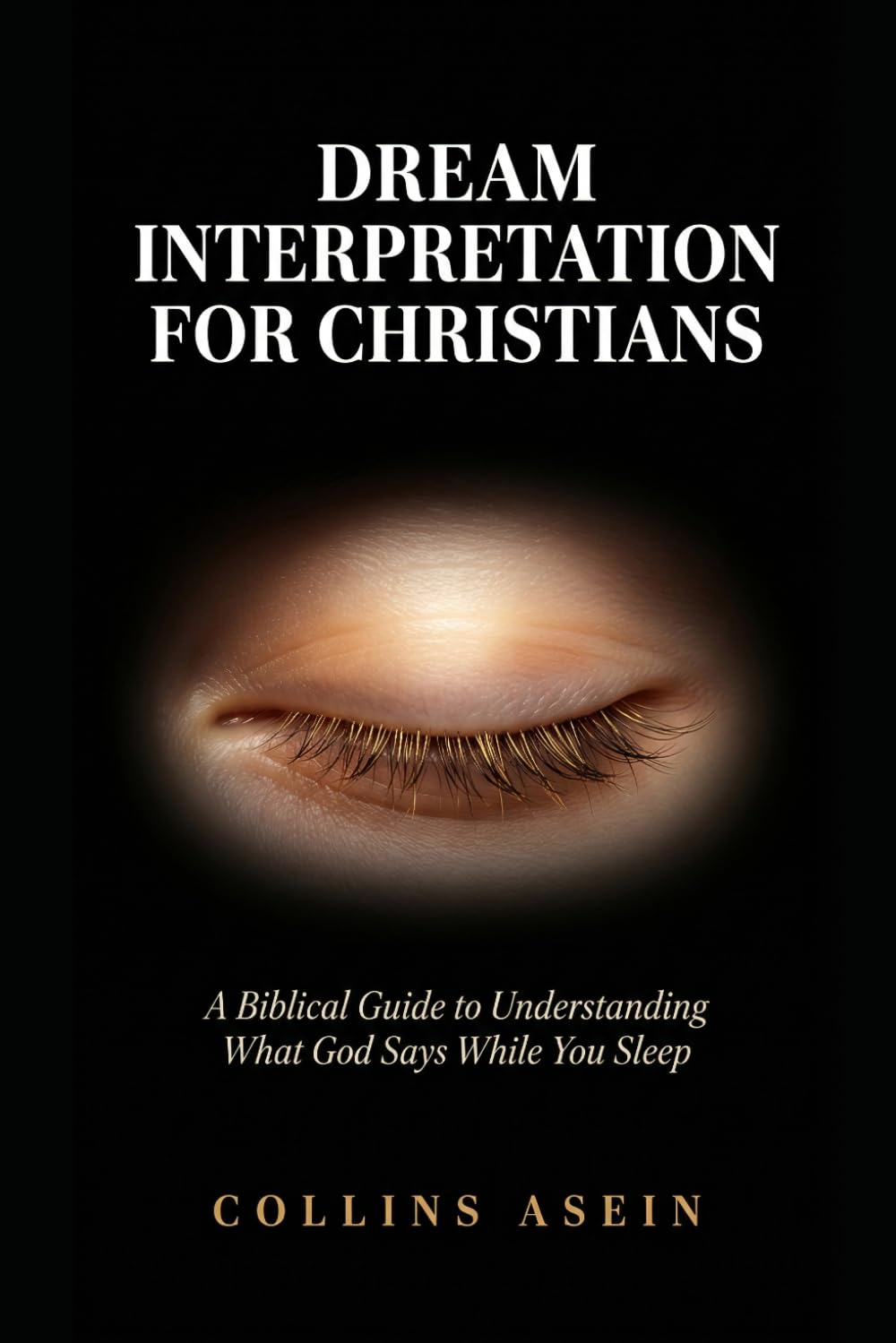 Dream Interpretation Book for Christians: A Biblical Guide to Understanding What God Says While You Sleep