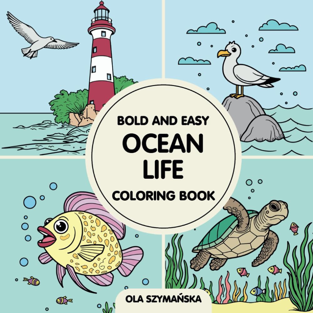 Ocean Life Coloring Book for Kids and Adults: Bold and Easy Designs with Sea Creatures, Fish, Underwater Scenes and Marine Animals (Simple & Large Patterns)