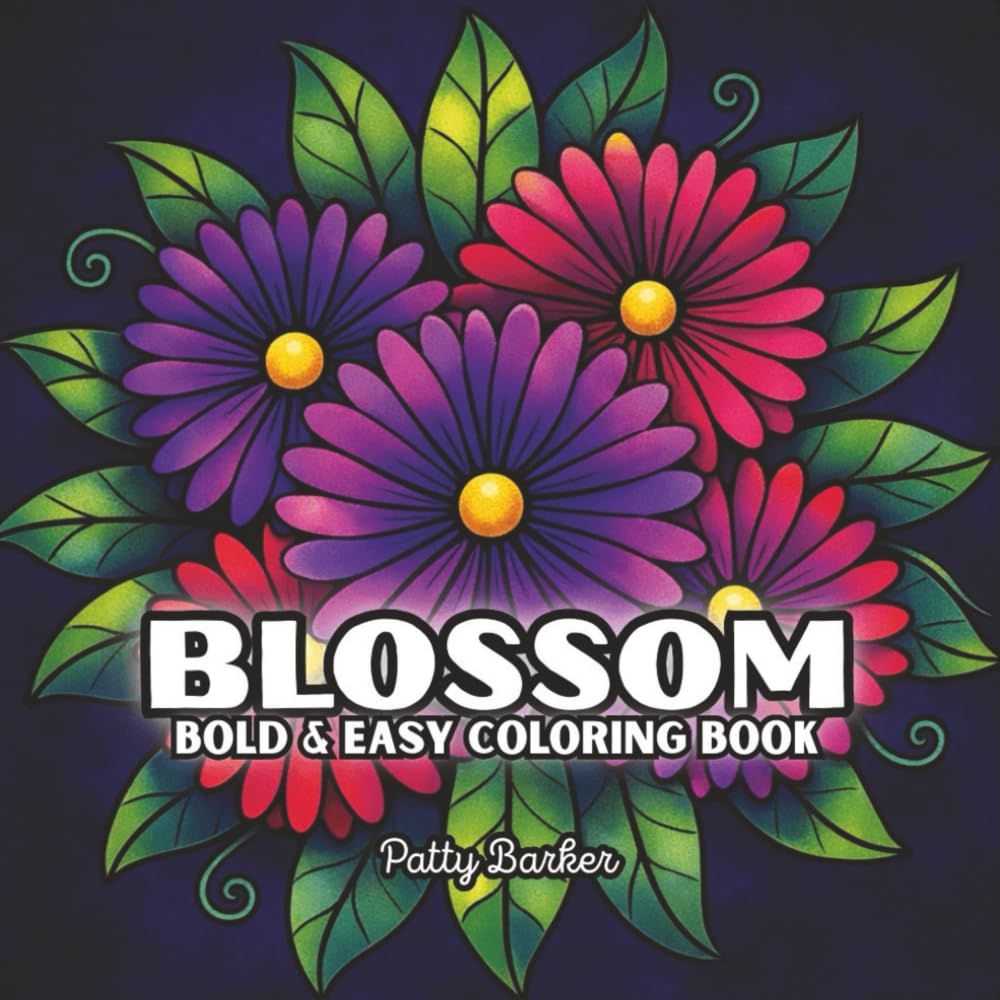 Blossom Flower Pattern Coloring Book for Adults: Bold and Easy Floral Designs for Relaxation, Mindfulness, and Stress Relief | 8.5"x8.5" | 50 images, ... & Easy Flowers: Coloring Books for Adults)