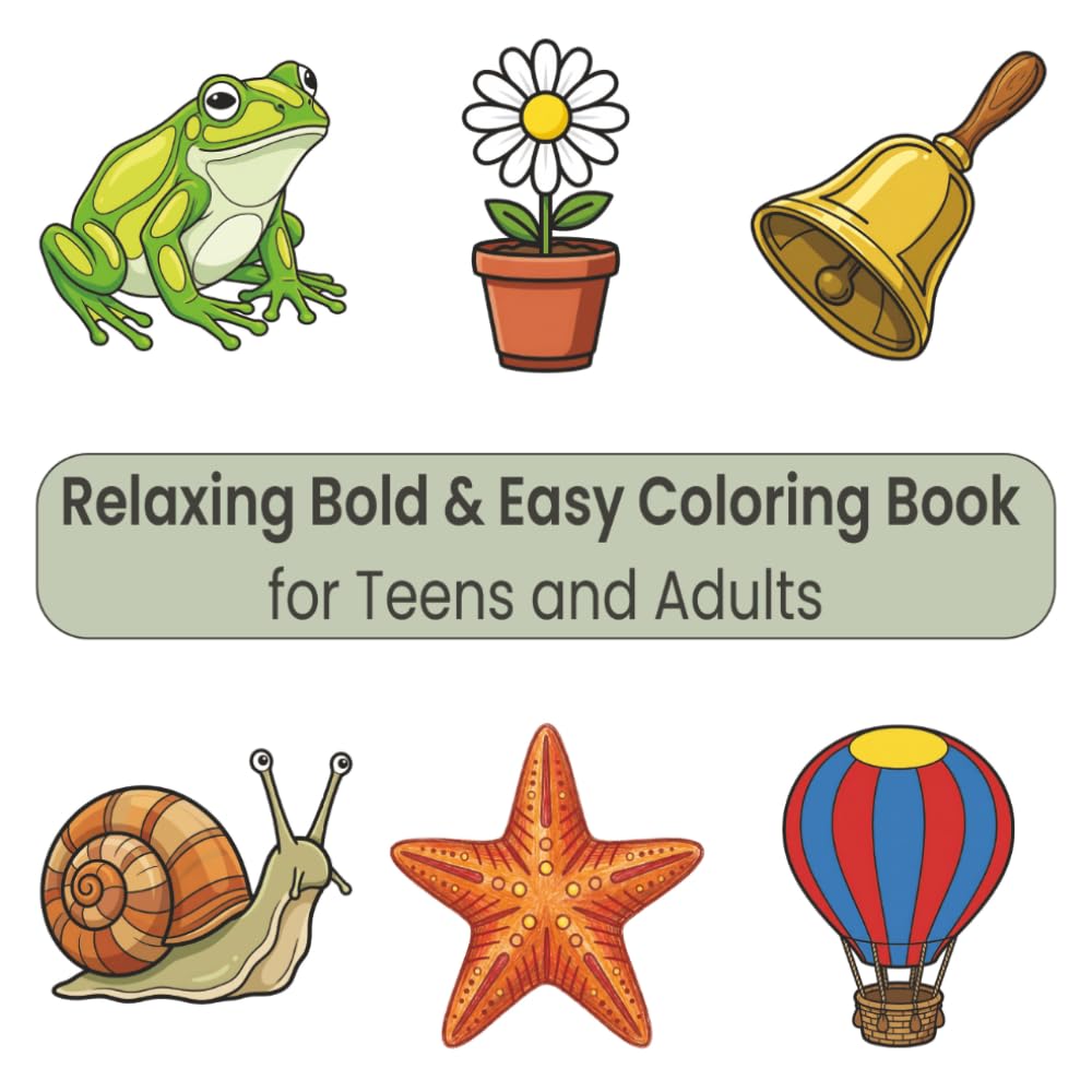 Relaxing Bold & Easy Coloring Book for Teens and Adults: 50 Simple and Bold Designs for Stress Relief, Relaxation, and Calming the Mind