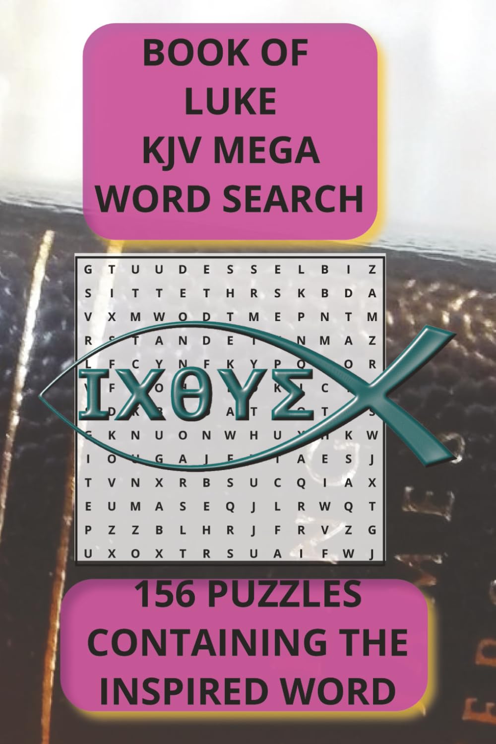 BOOK OF LUKE KJV MEGA WORD SEARCH: 156 PUZZLES CONTAINING THE INSPIRED WORD | PERFECT FOR SUNDAY SCHOOL, TRAVEL, AND PASS TIME (The Complete Bible ... Every Word. A Scripture Puzzle Journey.)