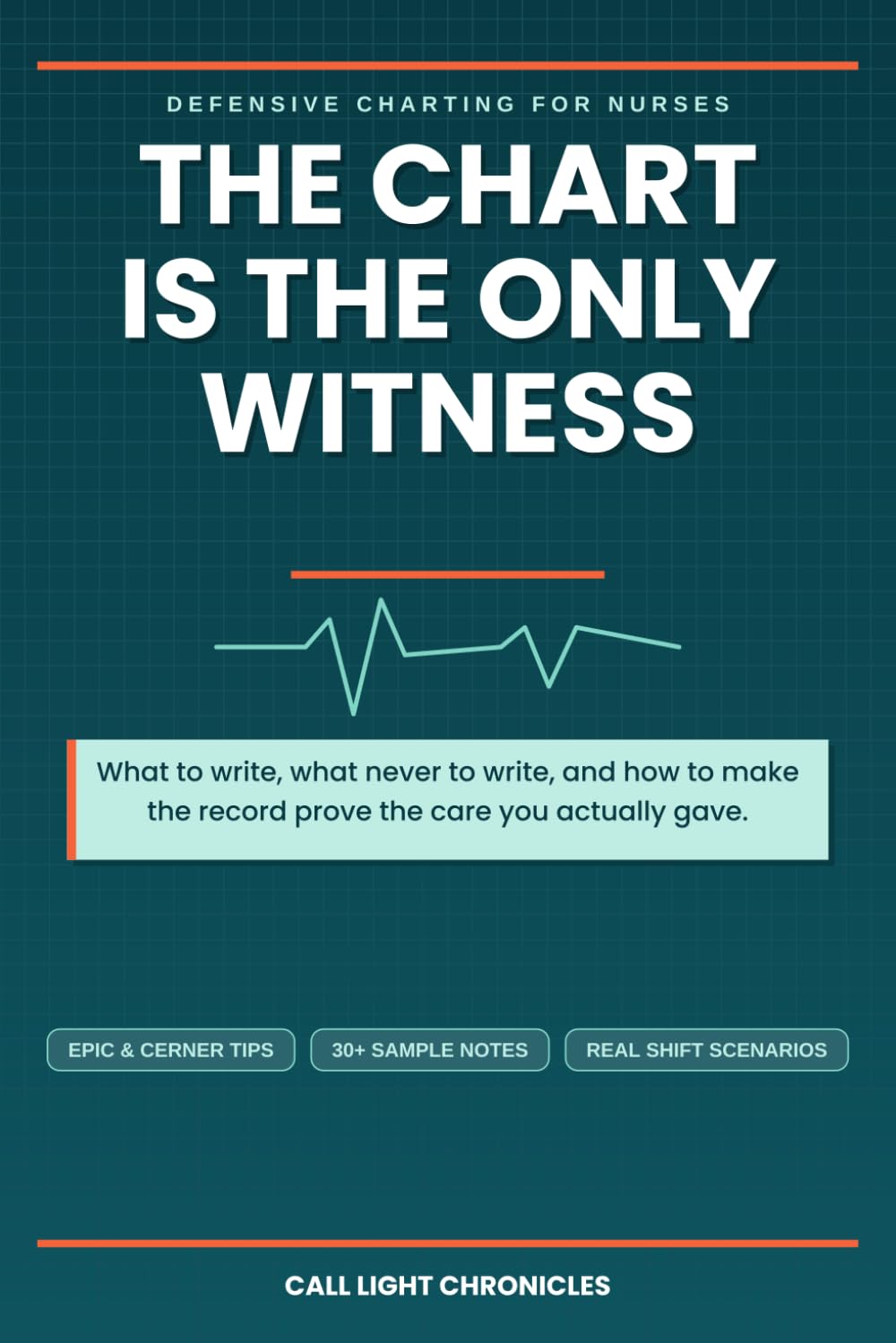The Chart Is the Only Witness: Defensible Nursing Documentation for New Nurses: EHR Charting Tips, Real Scenarios, and the Notes That Hold Up When Someone Finally Reads Them
