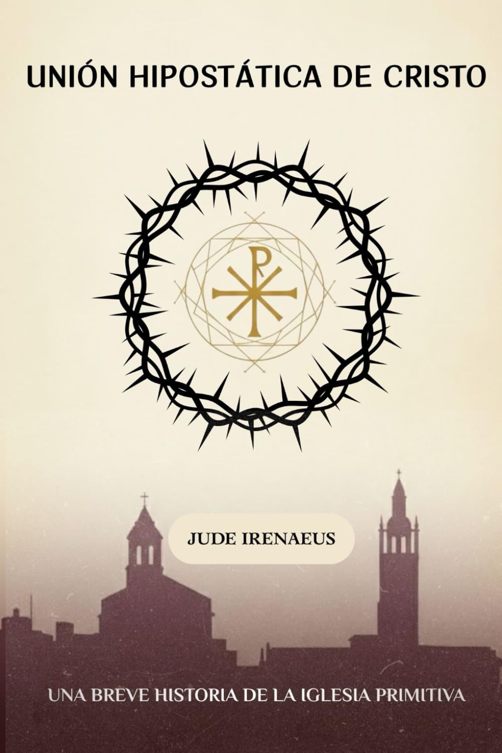 Unión hipostática de Cristo: Una breve historia de la Iglesia primitiva