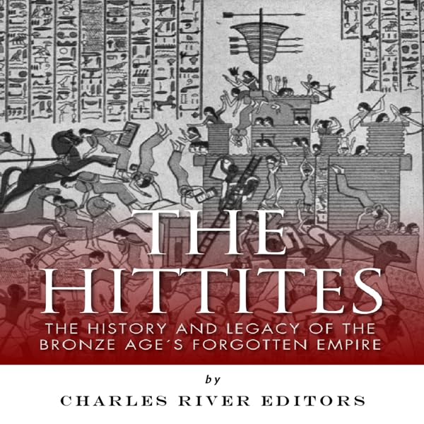 Cover art for The Hittites: The History and Legacy of the Bronze Age's Forgotten Empire