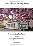  Alte Schachteln erzählen: Freche Geschichten von artigen Frauen