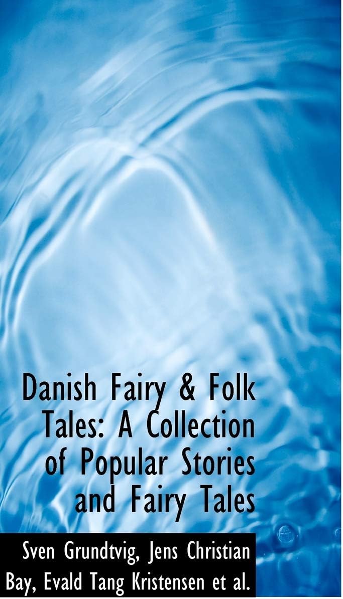 Danish Fairy & Folk Tales: A Collection of Popular Stories and Fairy Tales