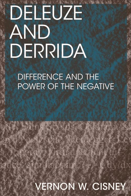 Deleuze and Derrida: Difference and the Power of the Negative      Kindle Edition