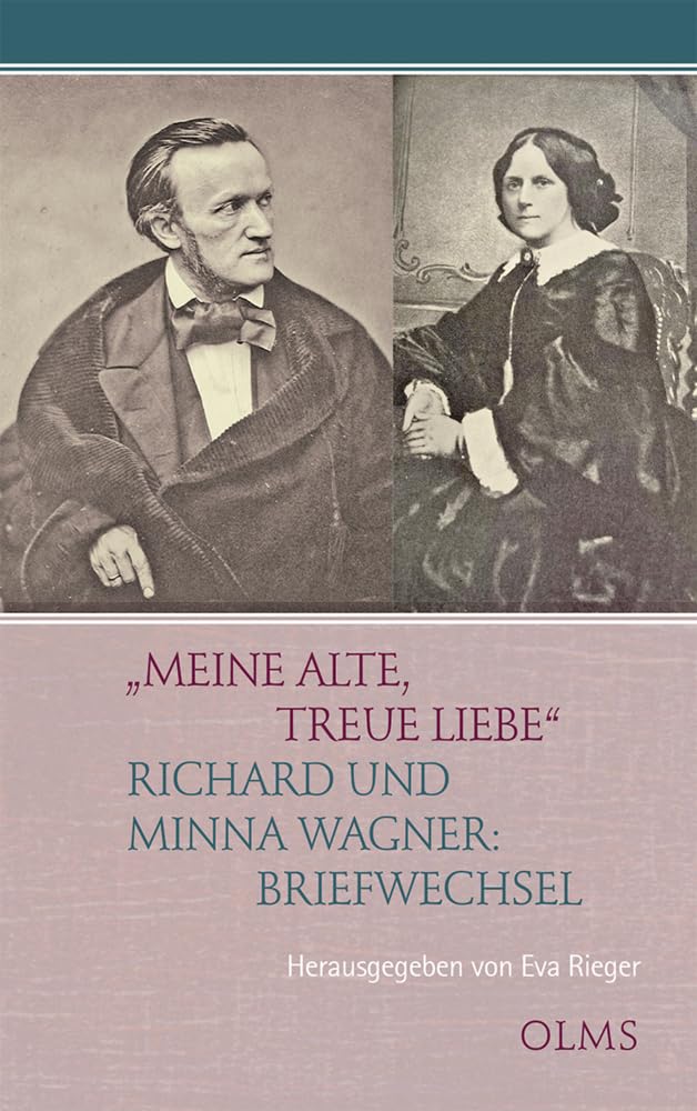 "Meine alte, treue Liebe": Richard und Minna Wagner: Briefwechsel