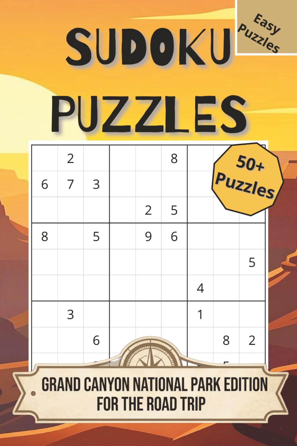 Sudoku Puzzle: Grand Canyon National Park Edition For The Road Trip| Easy Puzzles| 6x9 inches, 110 pages| 50+ Sudoku Puzzles